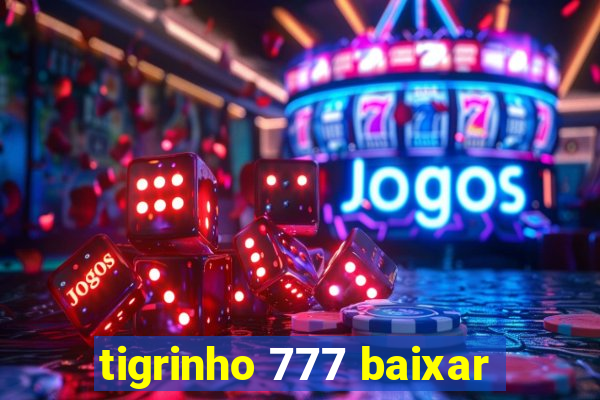 tigrinho 777 baixar